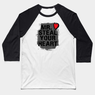 Mr. steal your heart Baseball T-Shirt